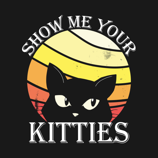 Discover Show me your kitties Vintage - Show Me Your Kitties - T-Shirt