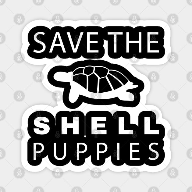 Turtle T-Shirt Reptile - Save The Shell Puppies Magnet by sheepmerch