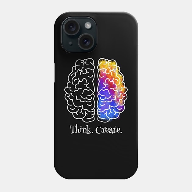 Think. Create. Phone Case by RoeArtwork