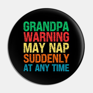 Grandpa Warning May Nap Suddenly At Any Time Pin