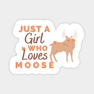 Just A Girl Who Loves Moose Magnet