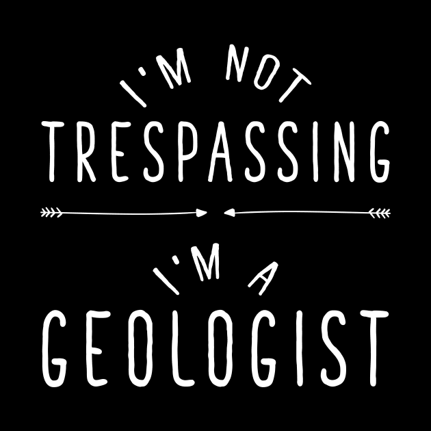 I'm not trespassing I'm a geologist by captainmood