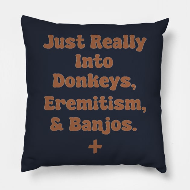 Just Really Into Donkeys, Eremitism, & Banjos. Pillow by depressed.christian