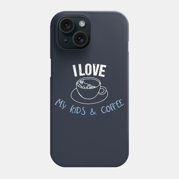 I love my kids and Coffee Phone Case by LovableDuck