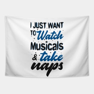 Watch Musicals and Take Naps Tapestry