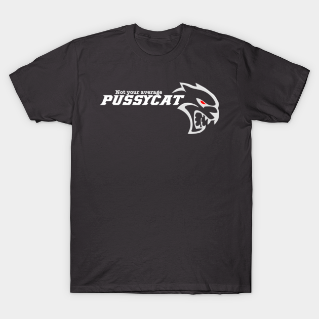 Not your average Pussycat (lite) - Dodge Charger Srt Hellcat - T-Shirt