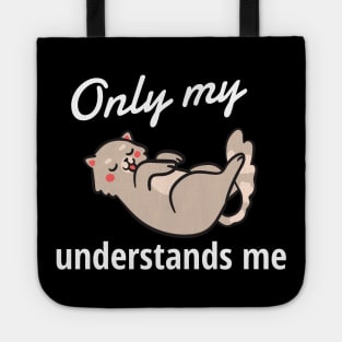 Only My Cat Understands Me Tote