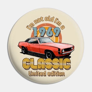 I'm Not Old I'm A Classic 1969 Vintage Birthday Pin