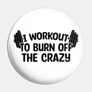 I Workout To Burn Off The Crazy Pin