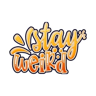 Stay Weird 1 T-Shirt