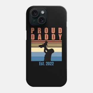 Proud Daddy Est 2022 | First Time Dad | First Fathers Day Phone Case