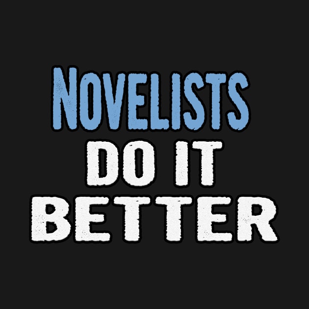 Novelists Do It Better by divawaddle