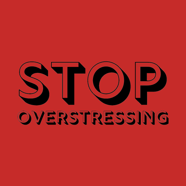 Stop Overstressing Enjoy Life by A.P.