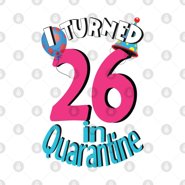 i turned 26  in quarantine by bratshirt