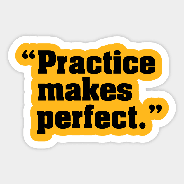 Practice makes perfect.