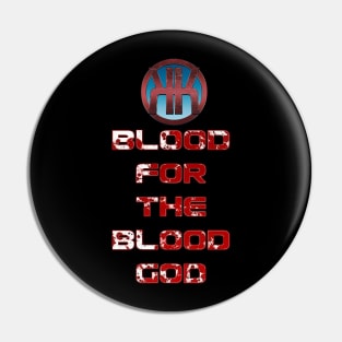 Blood for the Blood God Pin