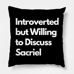 Introverted but Willing to Discuss Sacriel Pillow