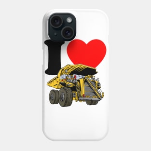 I love Dump Truck Phone Case