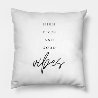 HIGH FIVES AND GOOD VIBES Quote Minimalist Black Typography Pillow