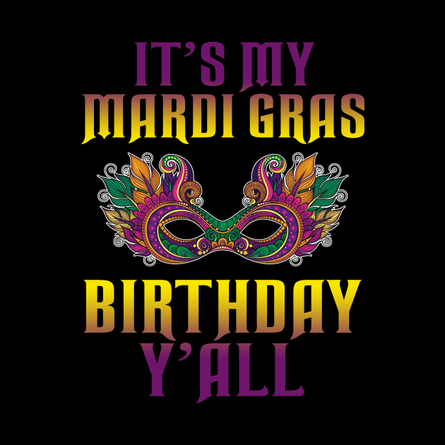 It_s My Mardi Gras Birthday Y_all T-shirt Mardi Gras by Dunnhlpp