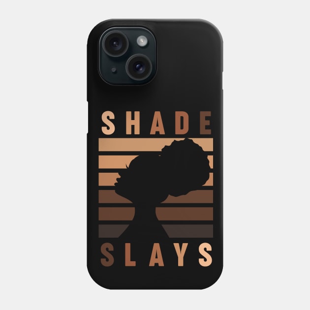 Every Shade Slays Melanin Queen TShirt Phone Case by Melanificent1