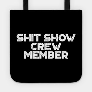 Shit Show Crew Member White Funny Tote