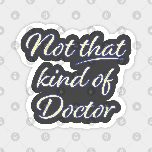 Not That Kind of Doctor Magnet by McNutt