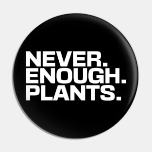 Never Enough Plants Pin