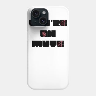 you are on mute new style Phone Case