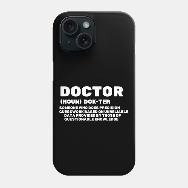 Funny Doctor Definition - Hilarious Definition of A Doctor Gift Idea Phone Case by KAVA-X