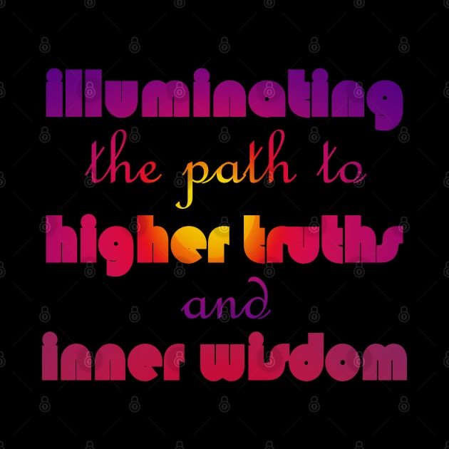 Illuminate Higher Truth Inner Wisdom 1 by Angelic Gangster