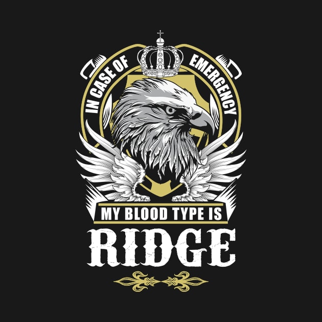 Ridge Name T Shirt - In Case Of Emergency My Blood Type Is Ridge Gift Item by AlyssiaAntonio7529