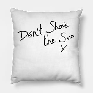 KE - Dont Shove the Sun Pillow