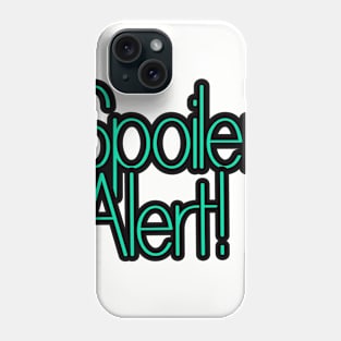 Spoiler Alert Phone Case