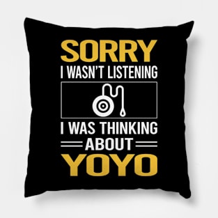 Sorry I Was Not Listening YoYo Yo-Yo Pillow