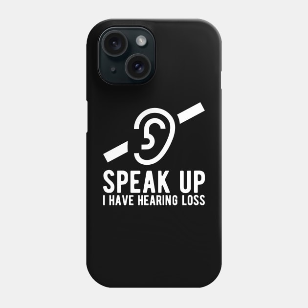 speak up i have hearing loss deaf  hearing asl  audio  impaired  sign   aid  lipread  deafness   bsl  disability communication Phone Case by Gaming champion