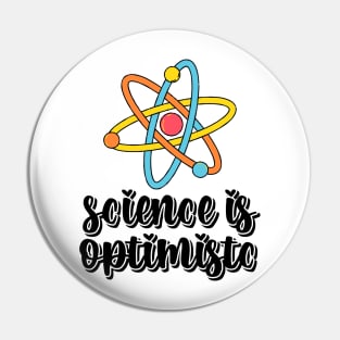 Science is Optimistic Pin