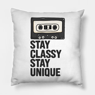 Stay Classy,Stay Unique Pillow