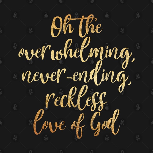 Oh the Overwhelming, Never-ending, Reckless love of God by Dhynzz