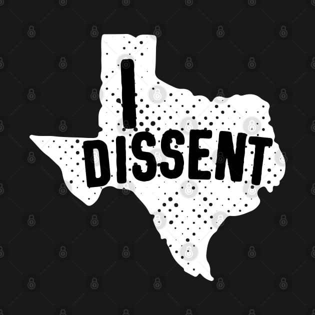 Women Have Had Enough: Texas - I DISSENT (black and white) by Ofeefee