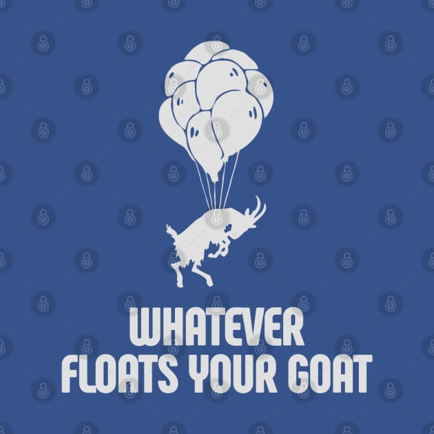 Whatever Floats Your Goat by SteveW50