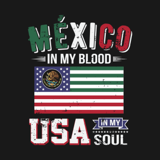 Mexico in My Blood, USA in My Soul T-Shirt