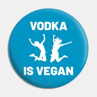 Vodka is Vegan #4 Pin