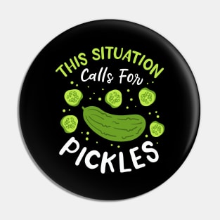 This Situation Calls For Pickles Pin