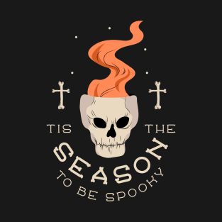 Tis The Season To Be Spooky - Halloween Skull T-Shirt