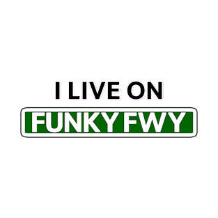 I live on Funky Fwy T-Shirt