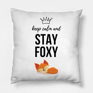 Keep Calm And Stay Foxy Pillow