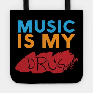 MUSIC IS MY DRUG Tote