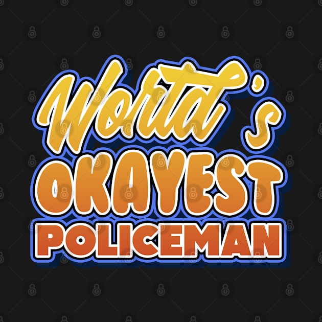 World's okayest policeman. Perfect present for mother dad friend him or her by SerenityByAlex