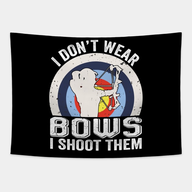 I Don't Wear Bows I Shoot Them Archery Girl Bowhunting Tapestry by Wakzs3Arts